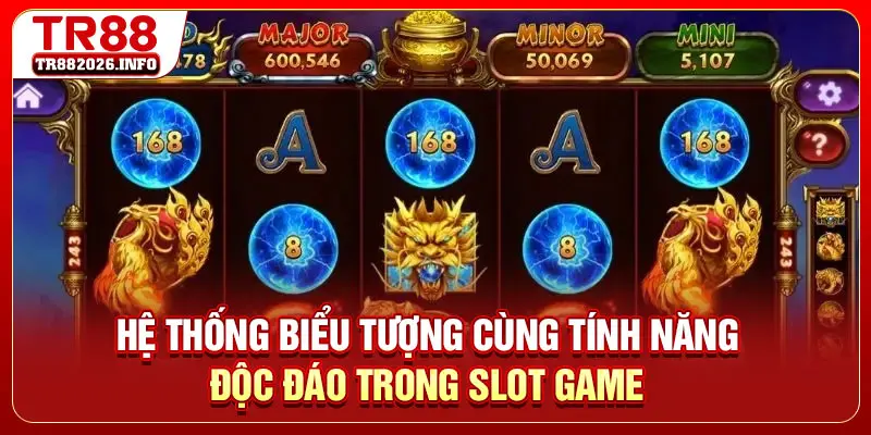 Hệ thống biểu tượng cùng tính năng độc đáo trong slot game