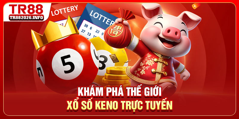 Khám phá thế giới xổ số Keno trực tuyến