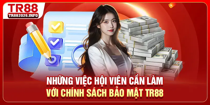 Những việc hội viên cần làm với chính sách bảo mật TR88