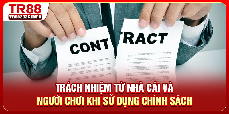 Trách nhiệm từ nhà cái và người chơi khi sử dụng chính sách