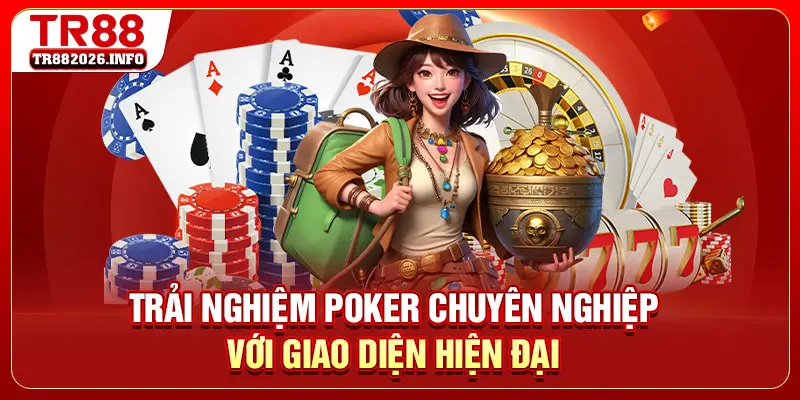 Trải nghiệm Poker chuyên nghiệp với giao diện hiện đại